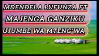 MDENDELA LUFUNZA FT MAJENGA GANZIKU UJUMBE WA MTENGWA 2025 BY MSAMBAZAJI LUFUNZA MANYANDA