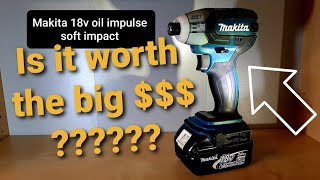 MAKITA Oil Impulse Soft Impact! Is it worth the EXTRA MONEY???