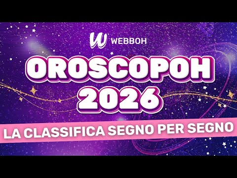 OROSCOPO 2026: LA CLASSIFICA SHOCK CON TUTTI I SEGNI by Webboh