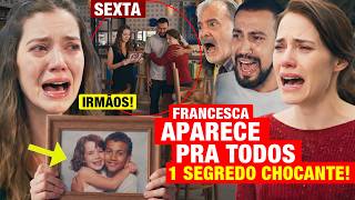 QUEM AMA CUIDA - Capítulo de hoje 07/08 SEXTA - Francesca APARECE PARA TODOS e revela 3 SEGREDOS!