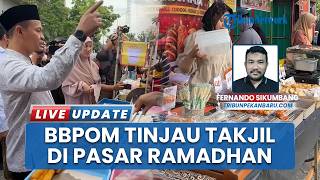 BBPOM Pekanbaru Awasi Takjil di Pasar Ramadhan, Sampel Terbukti Tidak Mengandung Zat Berbahaya