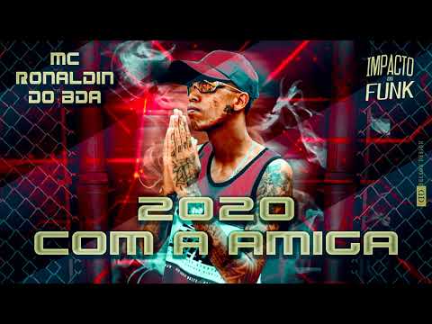 MC Ronaldinho do BDA - 2020 Com a Amiga ( Resumo Produtora )