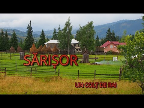 SĂRIȘOR, UN COLȚ DE RAI  -  SARIŞOR, A CORNER OF HEAVEN