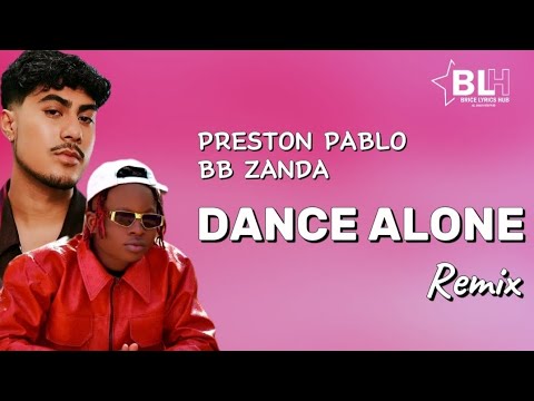 Dance Alone (Remix) Lyrics - Preston Pablo ft BB Zanda