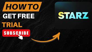 How to Get Starz Free Trial Step by Step | Start a Starz Free Trial