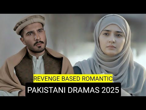 Top 9 Revenge Based Romantic Pakistani Dramas 2025