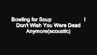Bowling for Soup - I Don&#39;t Wish You Were Dead Anymore(acoustic)