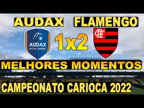 AUDAX RJ 1 X 2 FLAMENGO - MELHORES MOMENTOS - CAMPEONATO CARIOCA 2022