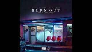 Martin Garrix &amp; Justin Mylo - Burn Out (feat. Dewain Whitmore) [Extended Mix]