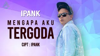 Download lagu Ipank - Mengapa Aku Tergoda mp3