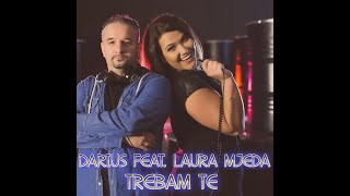 Darius feat. Laura Mjeda - Trebam te