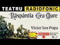 Victor Ion Popa Raspantia Cea Mare Teatru Radiofonic