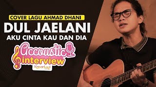 Dul Jaelani - Aku Cinta Kau dan Dia (DEWA 19 Cover)