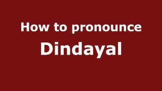 How to pronounce Dindayal