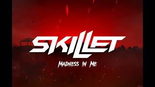 Skillet - Madness In Me (lyrics)
