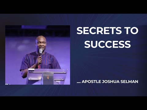 Secret of Success - Apostle Joshua Selman