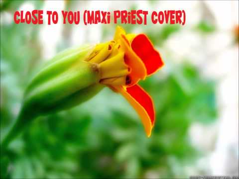Close to you (Maxi Priest cover)