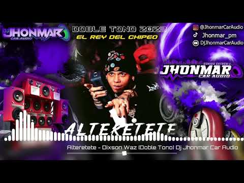 Alteretete 🔊 Dixson Waz (Doble Tono) Para Musicologos / Dj Jhonmar Car Audio @DixsonWaz