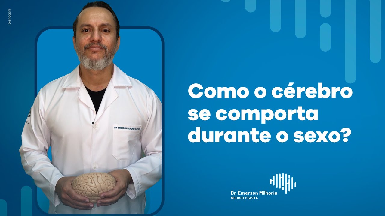 Dr. Emerson- Como o cérebro se comporta durante o sexo?