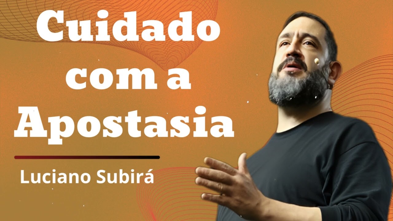 Cuidado com a Apostasia | Mensagem de Lucino Subara