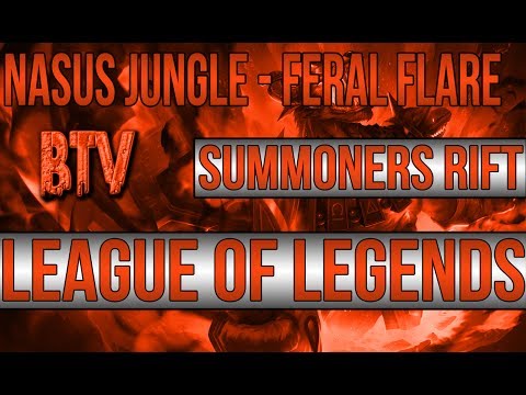 BTV - League of Legends - Nasus Jungle - Feral Flare