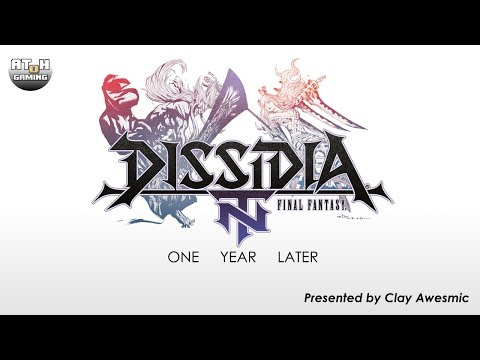 Dissidia Final Fantasy NT:  One Year Later (Part 1:  Please Form a Party of Three)