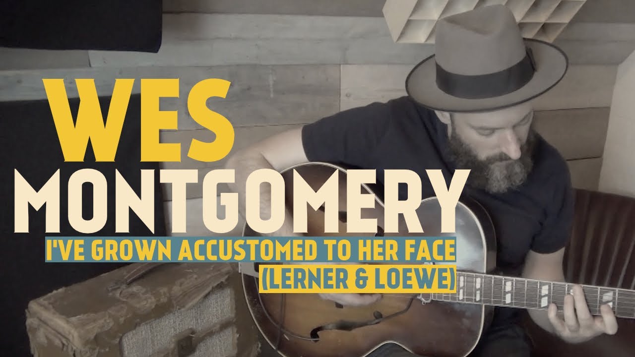 Wes Montgomery - I've grown accustomed to her face (Lerner & Loewe) (2020)