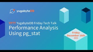 Performance Analysis Using pg_stat | YugabyteDB Friday Tech Talks | Episode 46