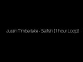 Justin Timberlake Selfish 1 Hour Loop
