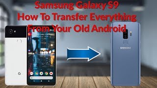 Samsung Galaxy S9 How To Transfer Everything From Your Old Android Smartphone - YouTube Tech Guy