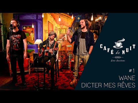 WANE - Dicter Mes Rêves | Café de Nuit Session #1