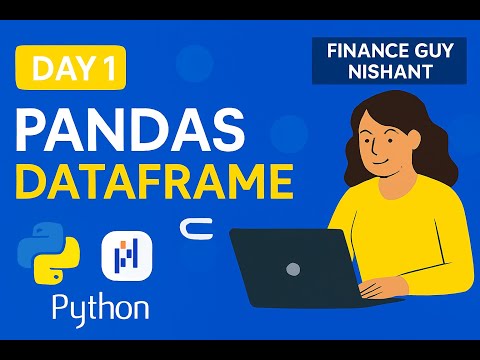 Day 1: Pandas DataFrame Basics | Python Expert Tutorial Series | Finance Guy Nishant