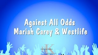 Against All Odds - Mariah Carey &amp; Westlife (Karaoke Version)