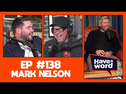 Mark Nelson | Have A Word Podcast #138
