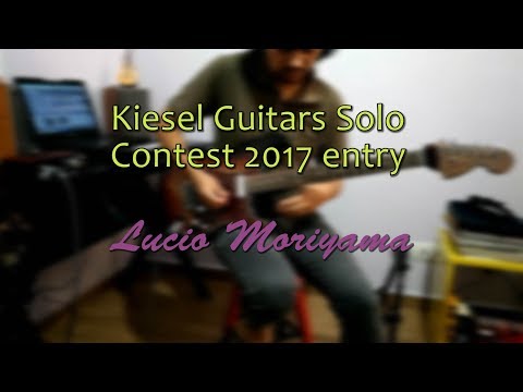 Kiesel Guitars Solo Contest 2017 entry - Lucio Moriyama