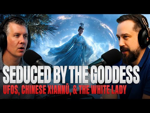 The White Lady, UFOs and the Xiannü: An 18th Century Alien Abduction in China - 34.16  - MU Podcast