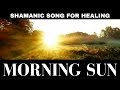 Shamanism : Morning sun ("shamanic song")