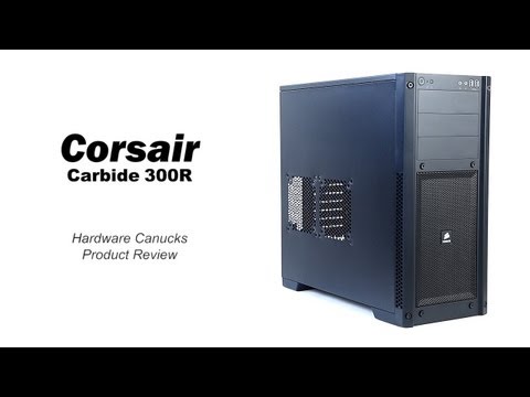 Corsair Carbide 300R Case Review