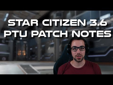 Star Citizen 3.6 PTU Patch Notes