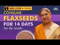 Is Flaxseed Good For Health Benefits Of Eating Flaxseeds Daily 14 Days Challenge Dr Hansaji