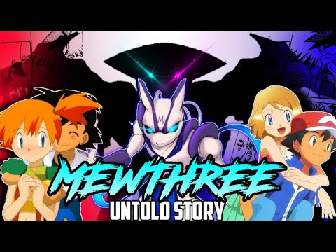 The Untold story of Mewthree || Legends of Mewthree |Ash , Misty and Serena | POKE CHARM |