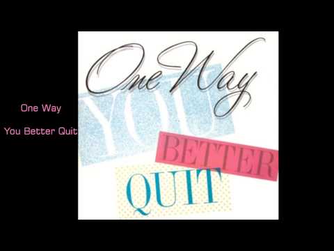 One Way  / You Better Quit