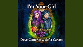 I&#39;m Your Girl (From Descendants: Wicked World)