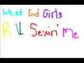 West End Girls R U Sexin Me