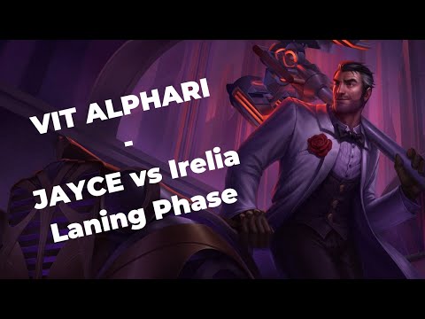 VIT ALPHARI - Top Lane - JAYCE vs Irelia - S12 | Patch 12.12 - Laning Phase