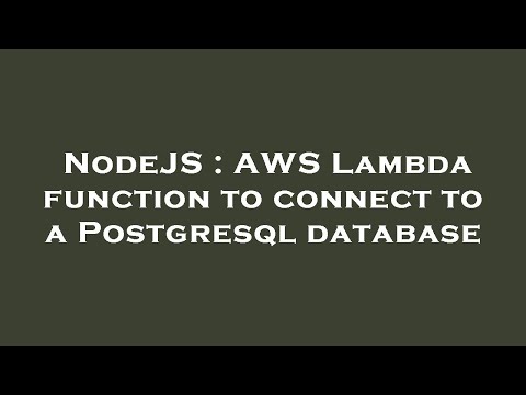 Nodejs Aws Lambda Function To Connect To A Postgresql Database