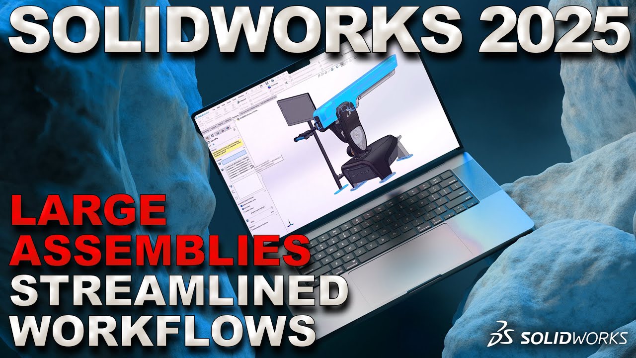 SolidWorks 2025 Large Assemblies Features