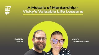 A Mosaic of Mentorship - Vicky’s Valuable Life Lessons - Ep. 051