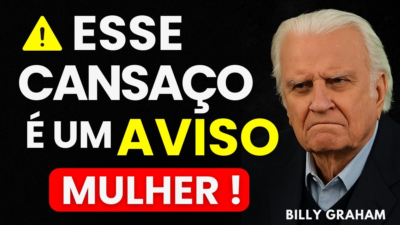 MULHER, ESSE CANSAÇO É UM AVISO! DEUS QUER FALAR COM VOCÊ AGORA -  BILLY GRAHAM