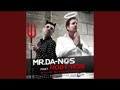 Na Na Hey Hey Kiss Him Goodbye (Extended Mr. Da-Nos & Roby Rob Mix) (feat. Roby Rob)